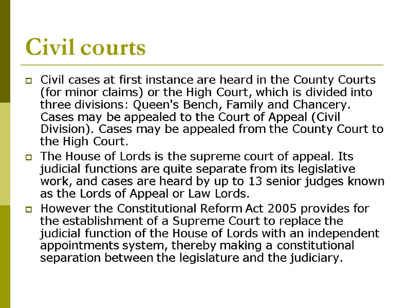 Civil courts Civil cases at first instance are heard in the County Courts (for